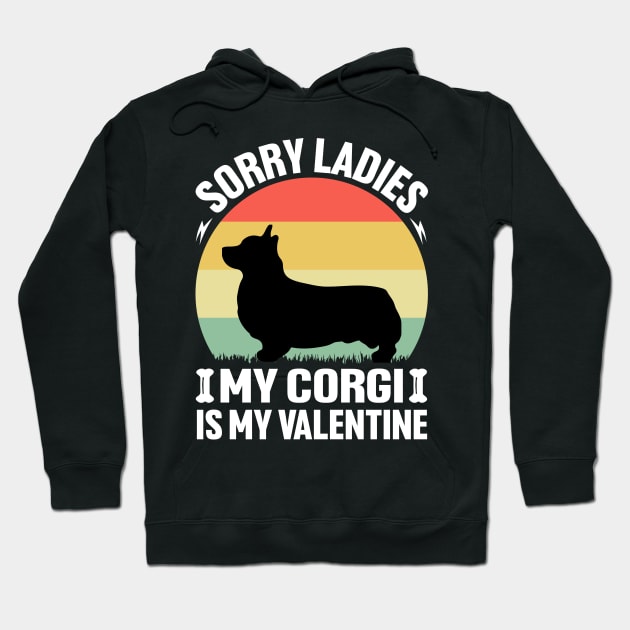 Sorry Ladies my Corgi is my Valentine Hoodie by Merch Design